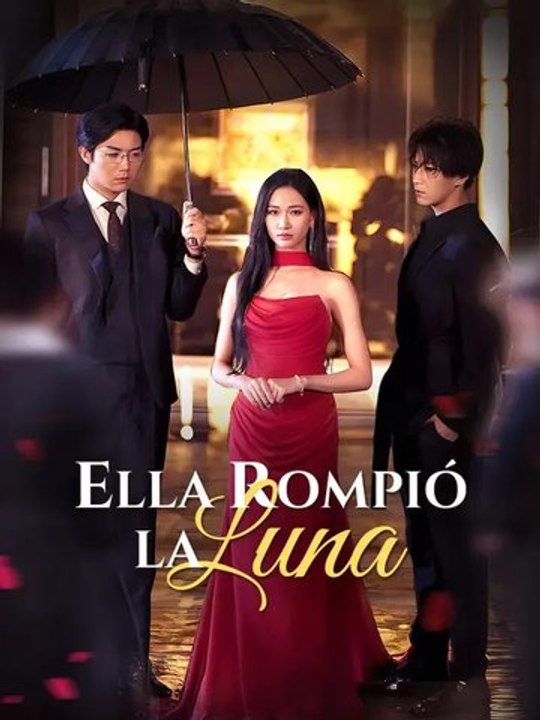 Ella rompió la luna | Serie Completa | Short Drama Español