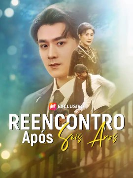 Reencontro Após Seis Anos | Série Completa | Short Drama Português