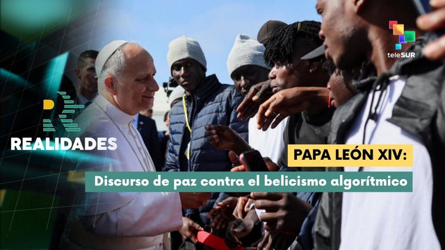 REALIDADES | Papa León XIV: discurso de paz contra el belicismo algorítmico 13-06-2026