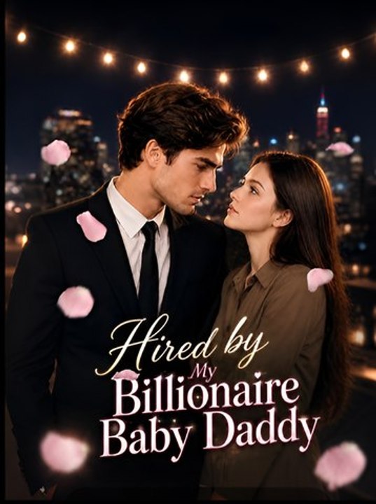 Hired by My Billionaire Baby Daddy-Drama FULL MOVIES ENGLISH SUB
