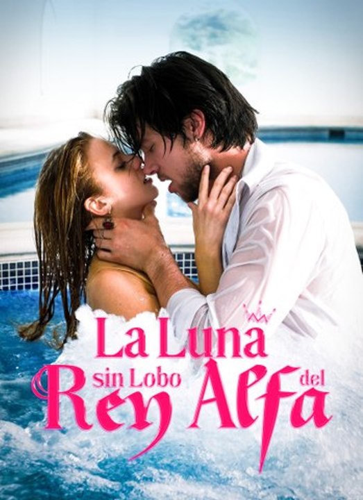 La Luna sin Lobo del Rey Alfa | Full 81 Eps SD Drama 2026