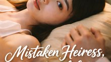 Mistaken Heiress, Destined Love- Drama Movie English Sub