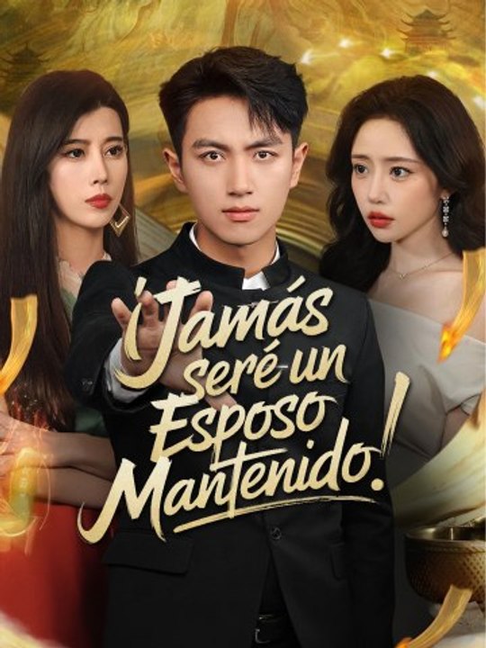 ¡Jamás seré un esposo mantenido! | Serie Completa (66 eps) HD