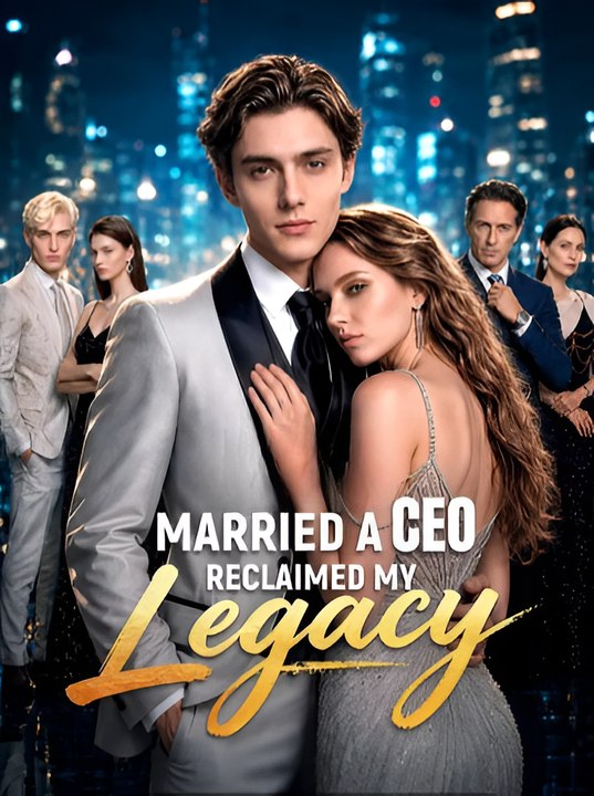 Married a CEO, Reclaimed My Legacy-Drama FULL MOVIES ENGLISH SUB