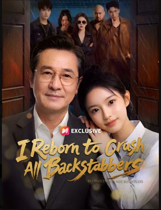 I Reborn to Crush All Backstabbers- Full Drama Movie English Sub