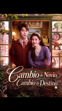 Cambio de Novio, Cambio de Destino - Doblada al Español Amor Inesperado, Historia Romántica