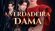 A Verdadeira Dama | Série Completa | Short Drama Português
