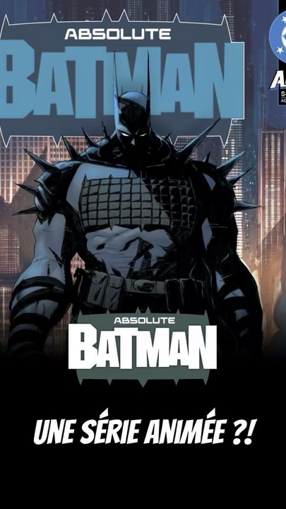 ABSOLUTE BATMAN EN SÉRIE ANIMÉE ?!