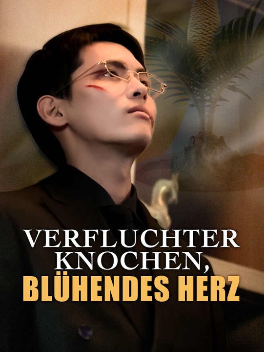 Verfluchter Knochen, blühendes Herz | Komplette Serie | Short Drama Deutsch