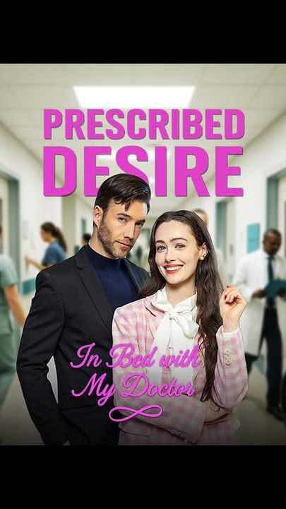 Prescribed Desire In Bed with My Doctor - FULL | Reelshort