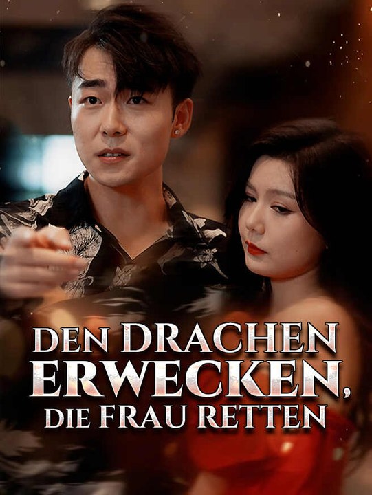 Den Drachen erwecken, die Frau retten | Komplette Serie | Short Drama Deutsch