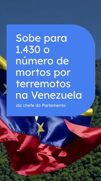 Vídeo - Sobe para 1.430 o número de mortos por terremotos na Venezuela, diz chefe do Parlamento