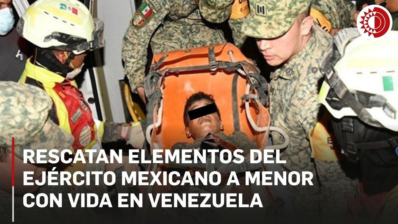 Elementos del Ejército Mexicano rescatan a menor con vida entre las ruinas de Venezuela