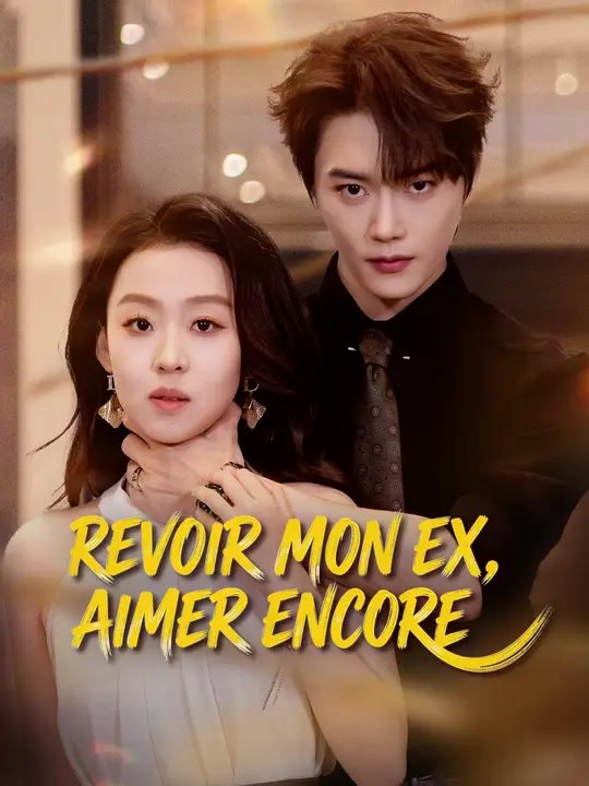 REVOIR MON EX, AIMER ENCORE  | Série Complète | Short Drama Français