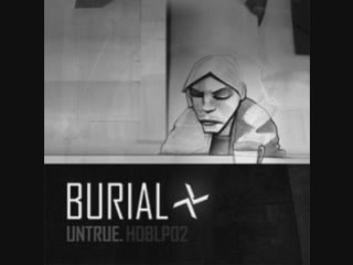 Burial - "UNTRUE"