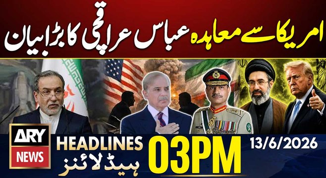 Iran US Deal - Iranian FM Araghchi 's Big Statement | ARY News 3 PM Headlines | 13th June 2026