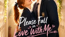 Please Fall in Love with Me (2026) - Full EP | Teen Romance, School Love Story, Drama Series
