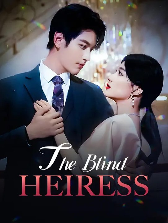 The Blind Heiress | Serie Completa | Short Drama Español