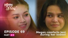 Born To Shine: Megan comforts Jeni during her lowest (Episode 69 - Part 3/3)
