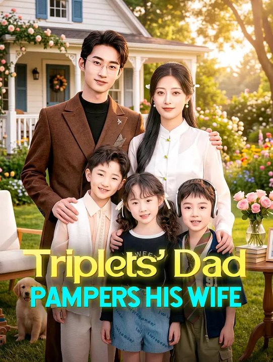 Triplets' Dad Pampers His Wife | Serie Completa | Short Drama Español