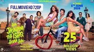 Hai Jawani Toh Ishq Hona Hai 2026 (720p) BOLLYWOOD NEW HINDI SUPERHIT MOVIE HD ACTION THRILLER ADVENTURE DRAMA ROMANTIC COMEDY