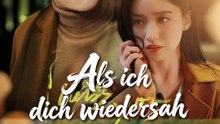 Als ich dich wiedersah | Komplette Serie | Short Drama Deutsch