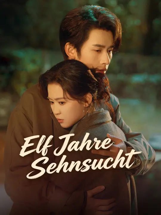 Elf Jahre Sehnsucht | Komplette Serie | Short Drama Deutsch