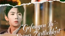 Gefangen In Seiner Zärtlichkeit | Komplette Serie | Short Drama Deutsch