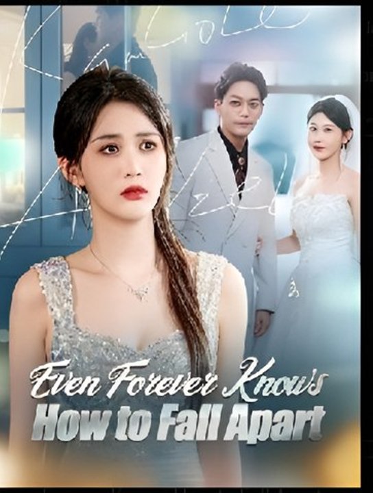 Even Forever Knows How to Fall Apart-Drama FULL MOVIES ENGLISH SUB