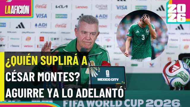 Javier Aguirre revela quién sustituirá a César Montes
