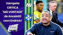 VAMPETA DISPARA: "O ENDRICK NÃO ENTROU POR QUÊ??? É MÁ VONTADE DO ANCELOTTI!" | BRASIL x MARROCOS
