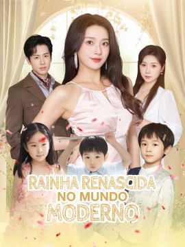 Rainha Renascida no Mundo Moderno Série Completa