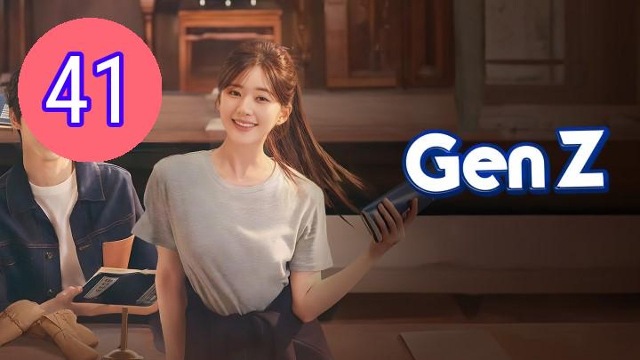 Gen Z  Hou Lang Episode 41 Engsub