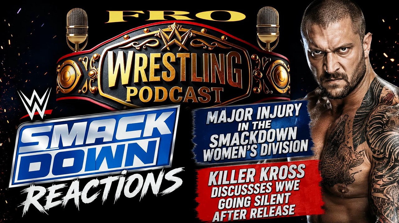WWE Smackdown Reactions - Killer Kross talks WWE - Major Injury in the SmackDown Women's Division