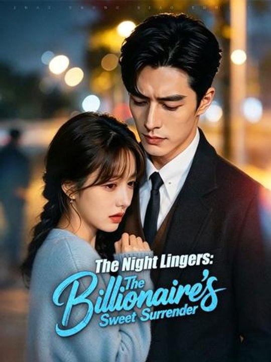 The Night Lingers - The Billionaire's Sweet Surrender #englishsub #fullmovie