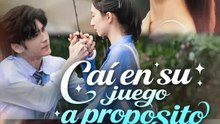 Caí en su juego a propósito | Serie Completa | Short Drama Español