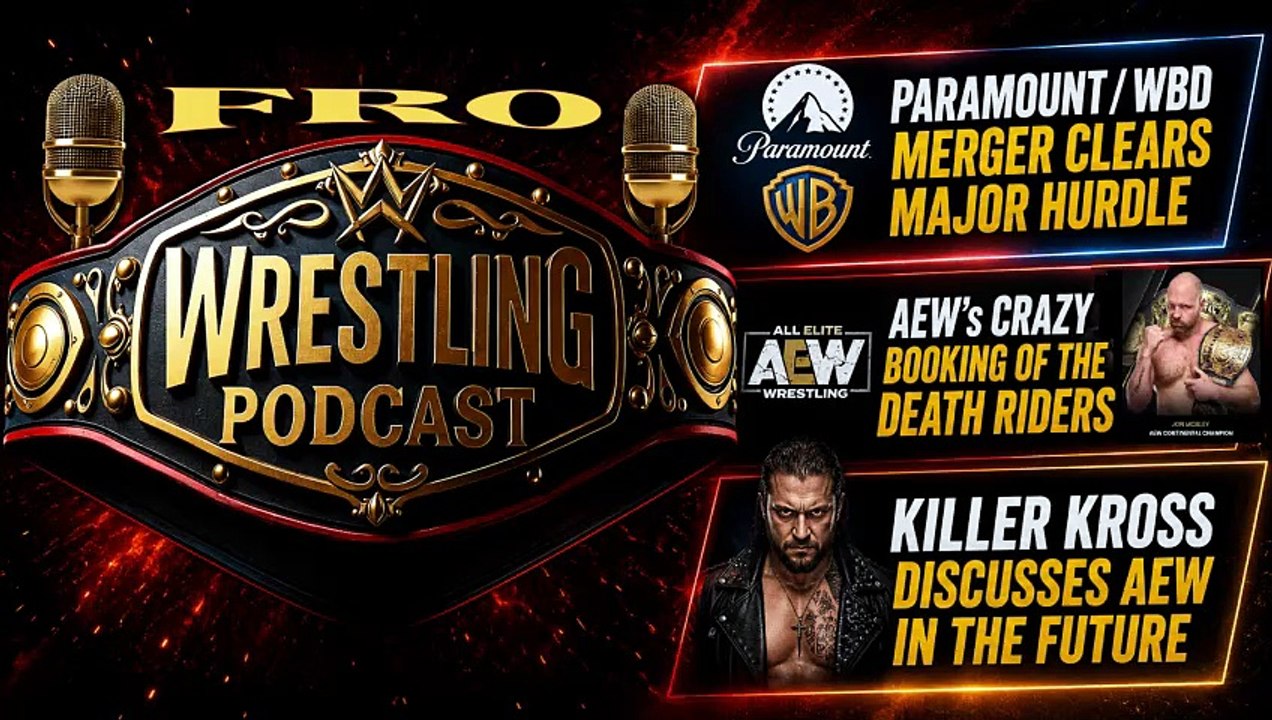 Paramount WBD Merger Closing In - AEW's Confusing Death Riders Booking - Killer Kross Talks AEW