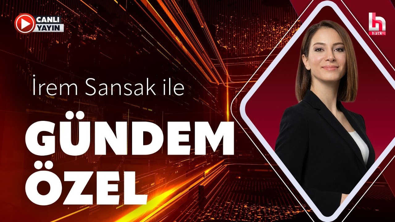 İrem Sansak ile Gündem Özel (11 Haziran 2026)