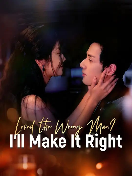 Loved the Wrong Man? I'll Make It Right | Full Series | Short Drama English