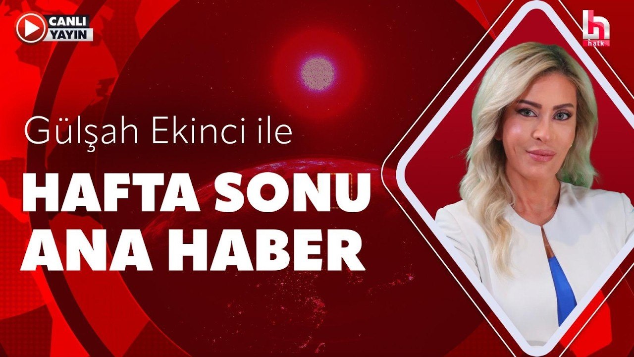 Gülşah Ekinci ile Hafta Sonu Ana Haber (13 Haziran 2026)