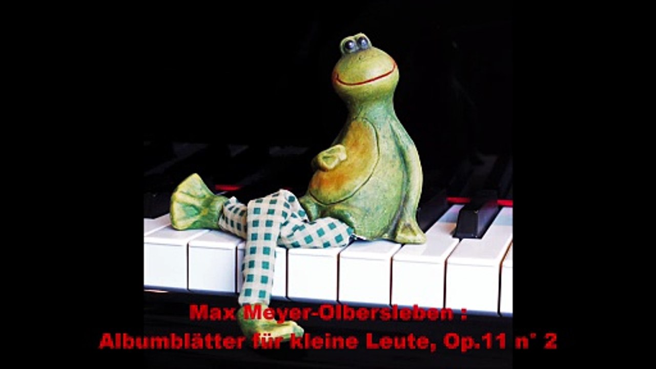 Max Meyer-Olbersleben :Albumblätter für kleine Leute, Op.11 n° 2