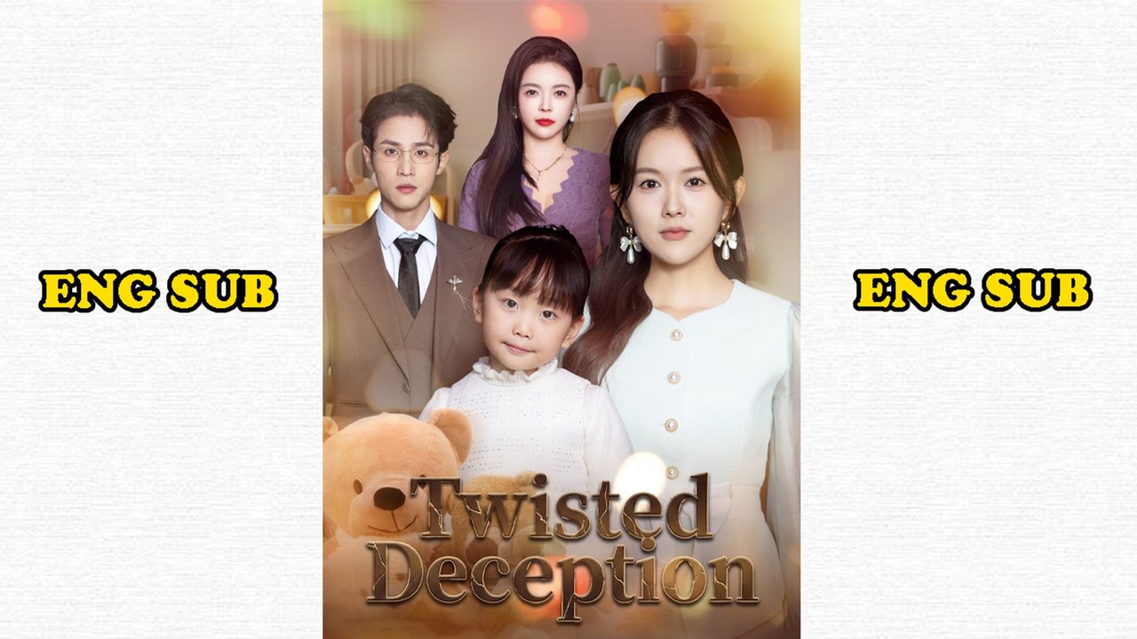 Twisted Deception_Chinese Drama Eng Sub