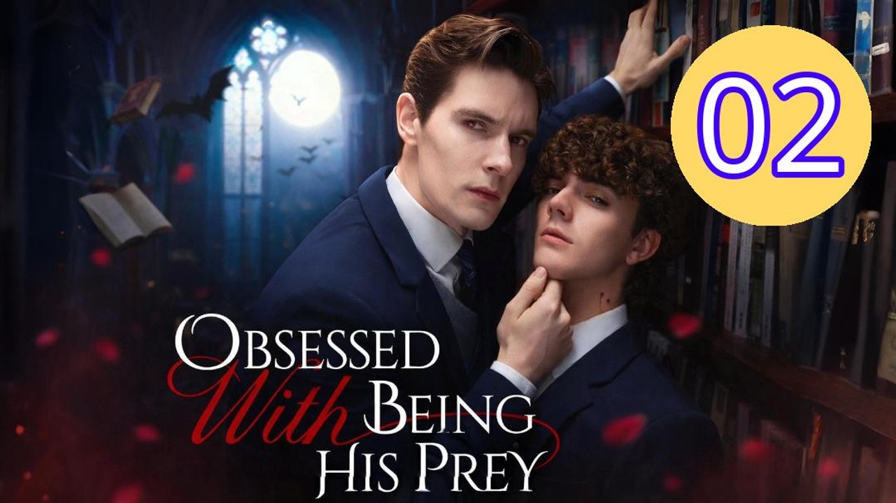 Obsessed with Being His Prey Episode 2 Engsub