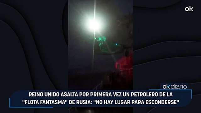 Reino Unido asalta por primera vez un petrolero de la flota fantasma de Rusia: No hay lugar para esconderse