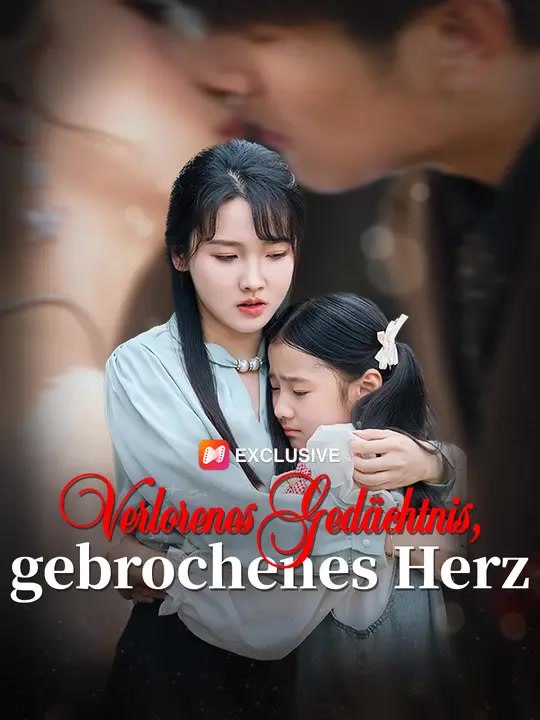 Verlorenes Gedächtnis, gebrochenes Herz | Komplette Serie | Short Drama Deutsch
