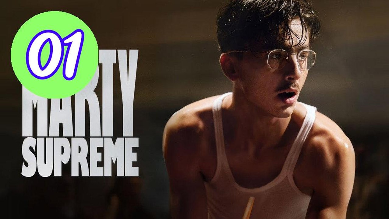 Marty Supreme 2025 Episode 1 Engsub