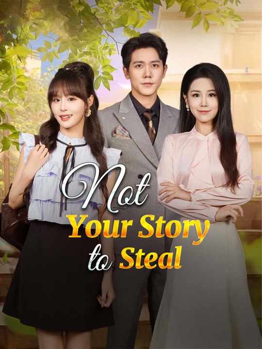Not Your Story to Steal | Full Series (60 eps) HD