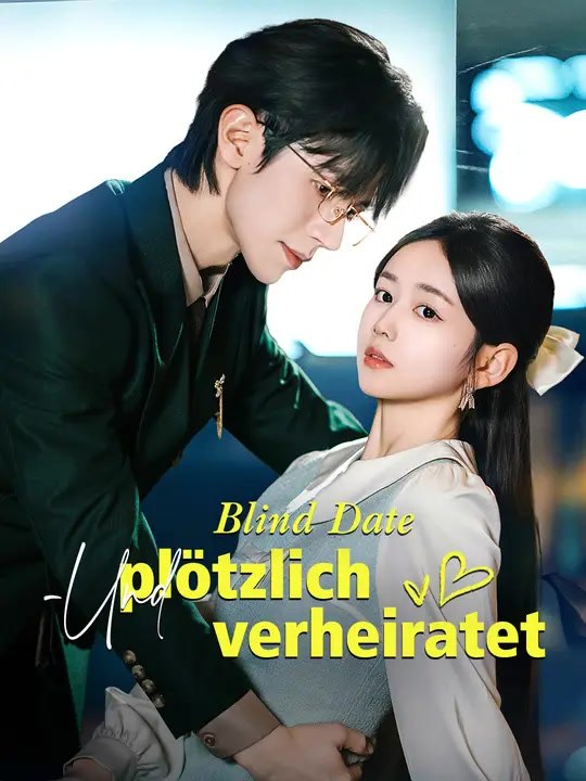 Blind Date – und plötzlich verheiratet | Komplette Serie | Short Drama Deutsch
