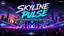 Skyline Pulse - Musique EDM Festival Épique (Libre de Droit  No Copyright)