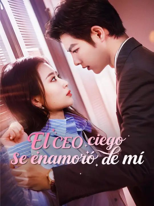 El CEO ciego se enamoró de mí | Serie Completa | Short Drama Español